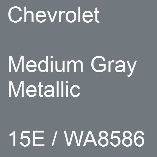 Chevrolet, Medium Gray Metallic, 15E / WA8586.